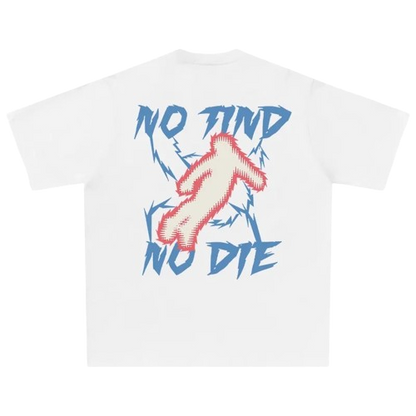 T-shirt "No find No die"
