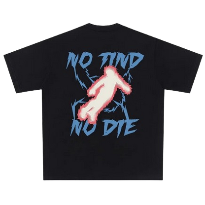 T-shirt "No find No die"